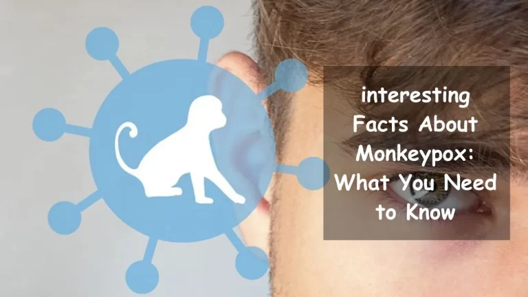 Interesting Facts About Monkeypox: What You Need to Know