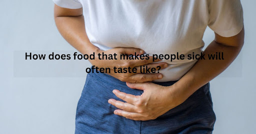 food that makes people sick will often