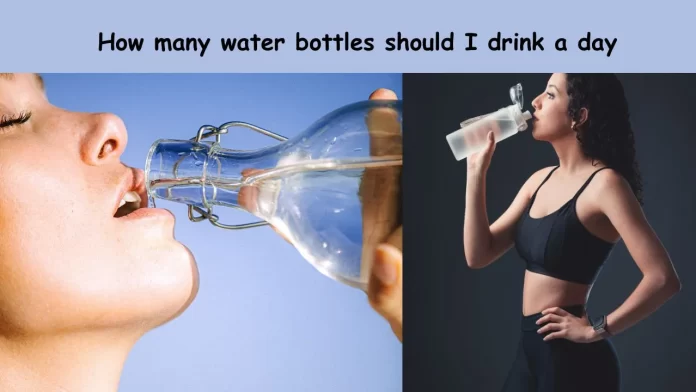 How many water bottles should i drink a day